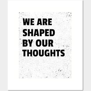 We Are Shaped By Our Thoughts Posters and Art